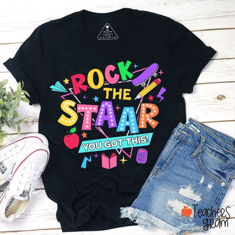 Rock The Staar You Got This Teacher T-Shirt