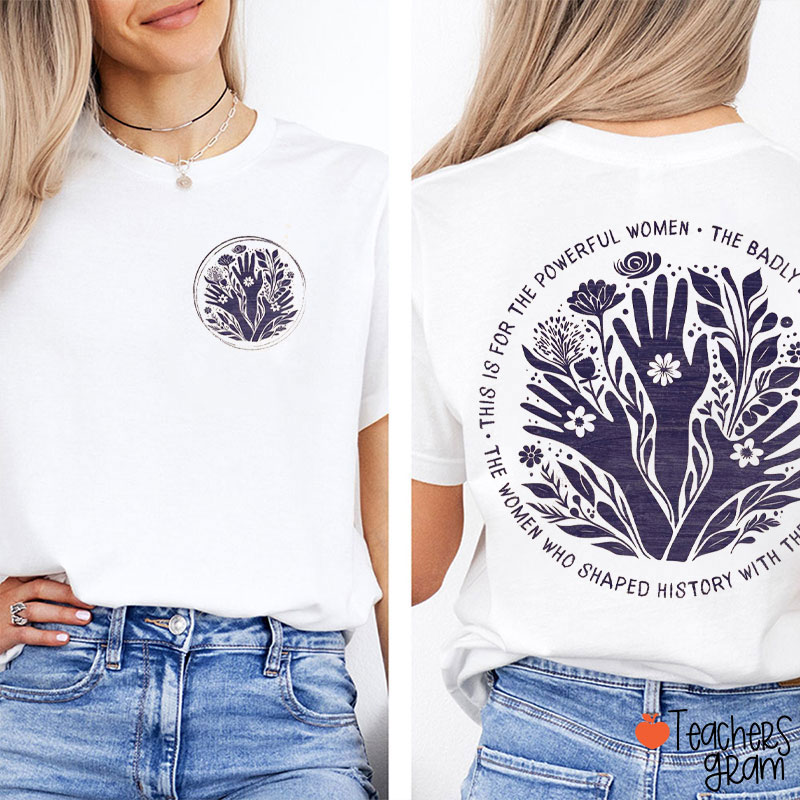 This Is For The Powerful Women Teacher Two Sided T-Shirt