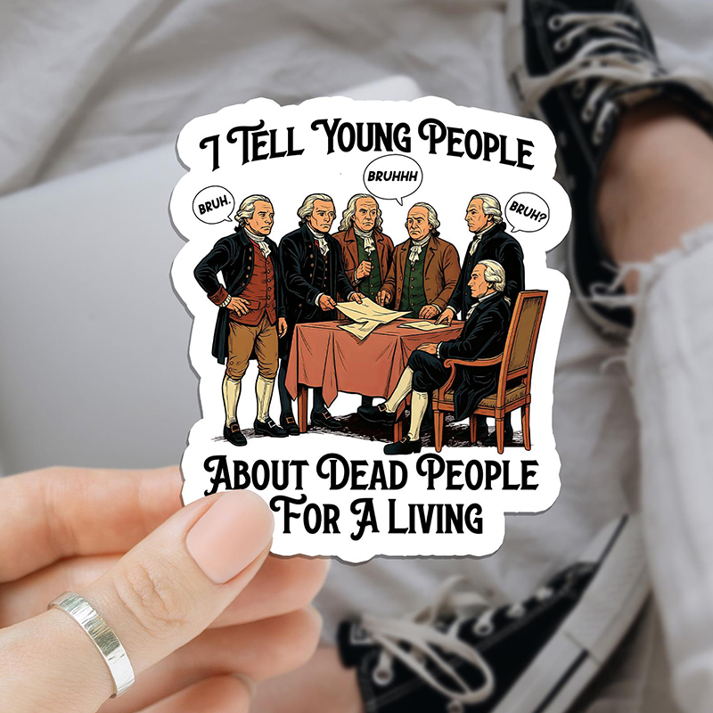 I Tell Young People About Dead People For Living Teacher Stickers