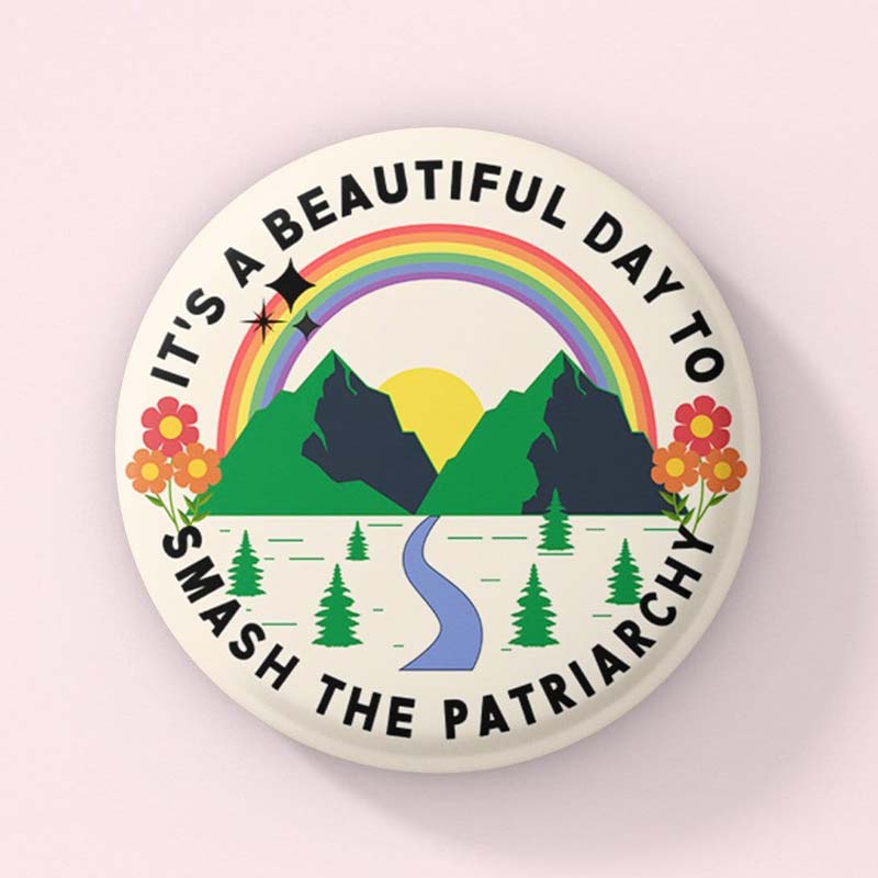 It’s A Beautiful Day To Smash The Patriarchy Teacher Pinback Button