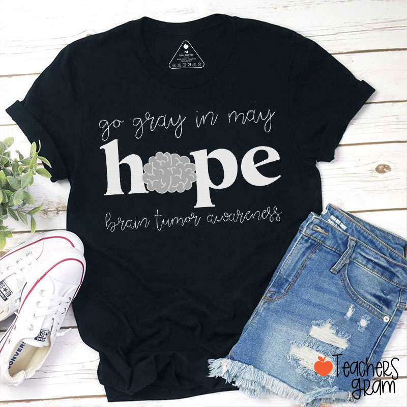 Go Gray In May Hope Brain Tumor Awareness Teacher T-Shirt