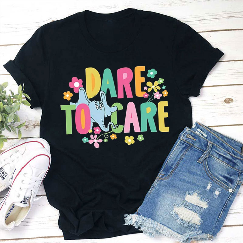 Dare To Care Teacher T-Shirt