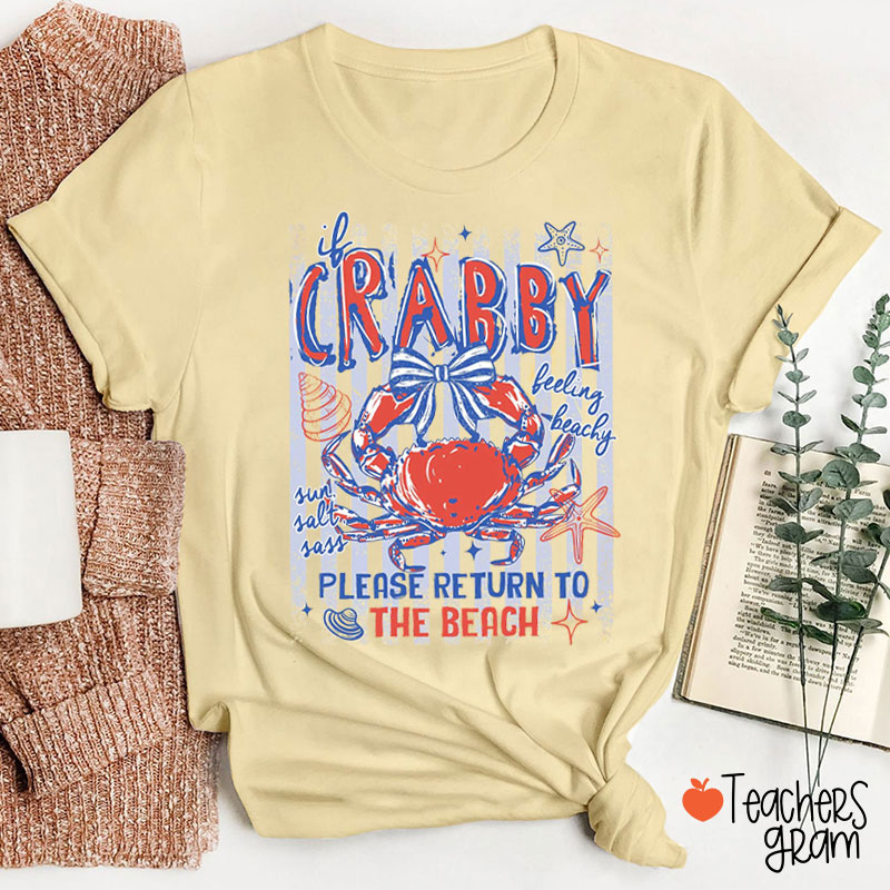 If Crabby Please Return To The Beach Teacher T-Shirt