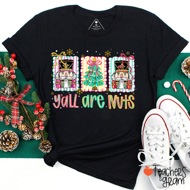 Y'all Are Nuts Teacher T-shirt