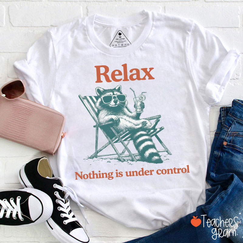 Relax Nothing Is Under Control Raccoon Beach Teacher T-Shirt