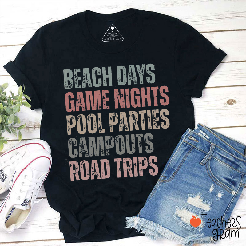 Beach Days Game Nights Pool Parties Campouts Road Trips Teacher T-Shirt