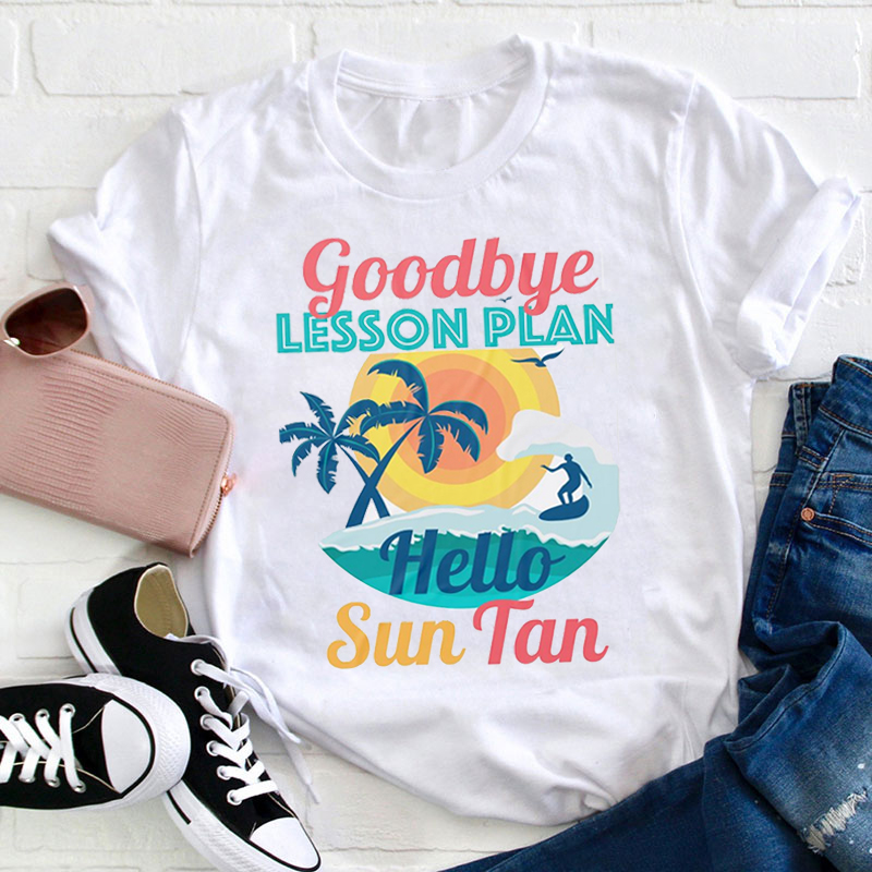 Goodbye Lesson Hello Sun Tan Teacher T-Shirt