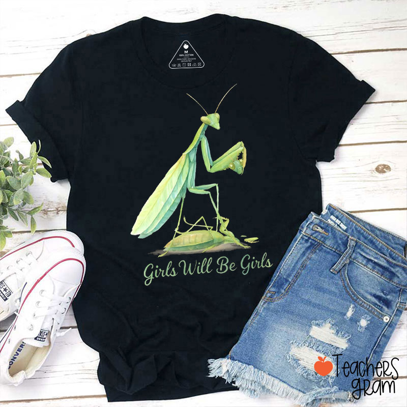 Praying Mantis Girls Will Be Girls Teacher T-Shirt