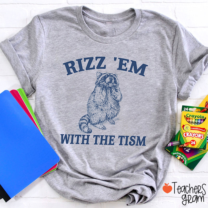 Rizz 'Em With The Tism Teacher T-Shirt
