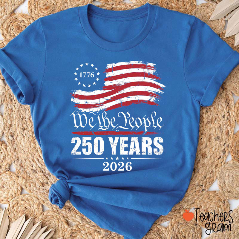 We The People 250 Years Teacher T-Shirt