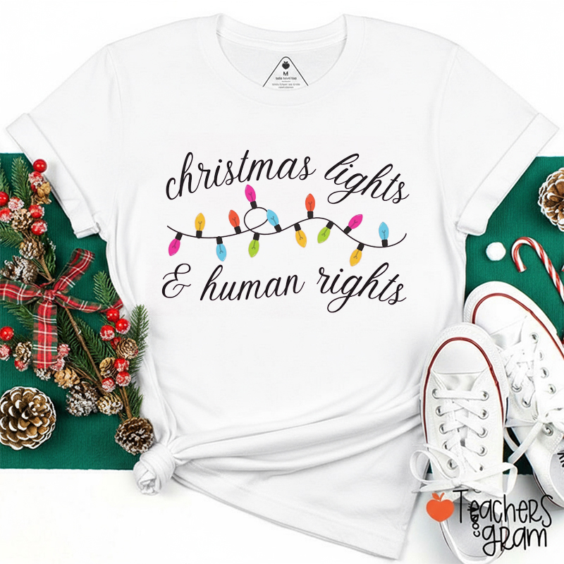 Christmas Lights And Human Rights Teacher T-Shirt