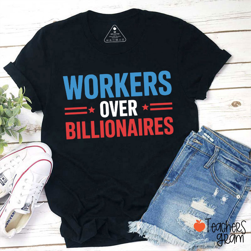 Workers Over Billionaires Teacher T-Shirt
