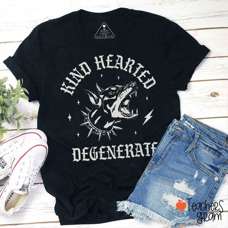 Kind Hearted Degenerate Teacher T-Shirt