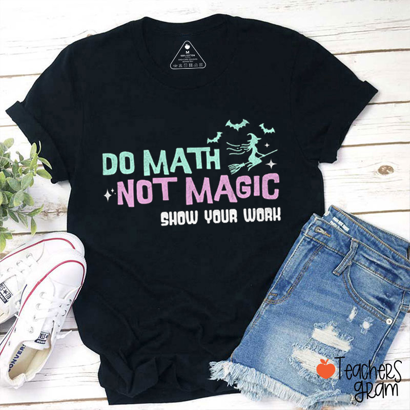 Do Math Not Magic Magic Broom Teacher T-Shirt