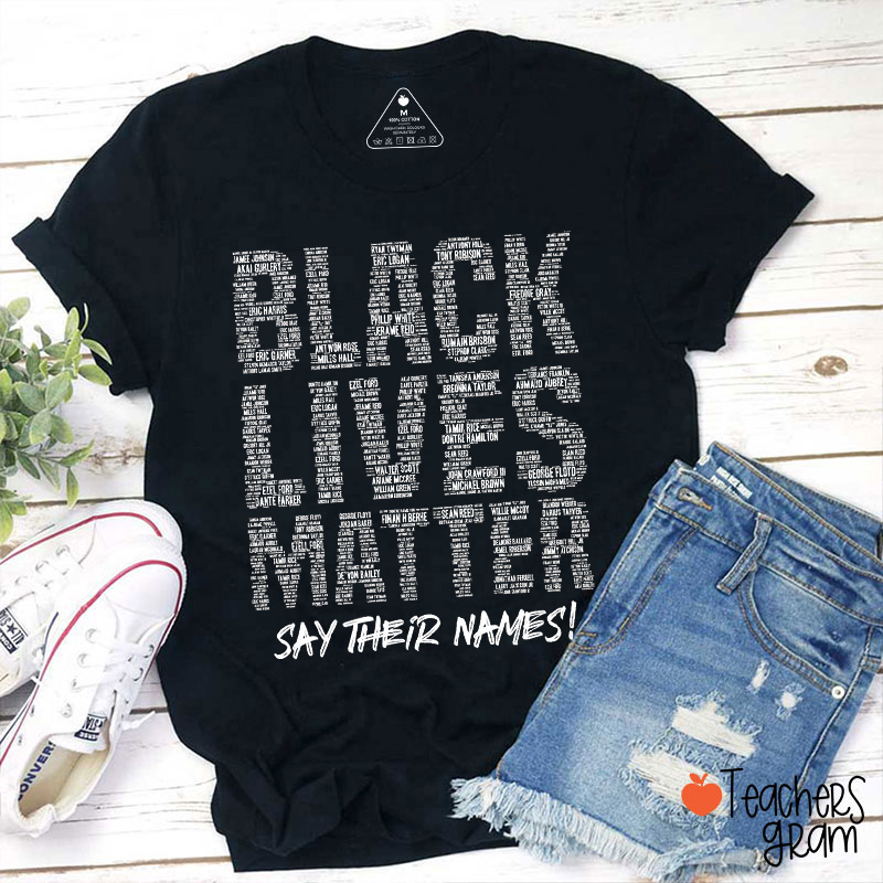 Black Lives Matter Say Their Names Teacher T-Shirthirt