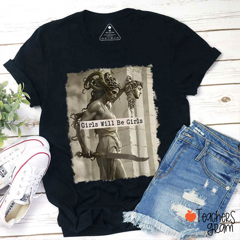 Girls Will Be Girls Teacher T-Shirt