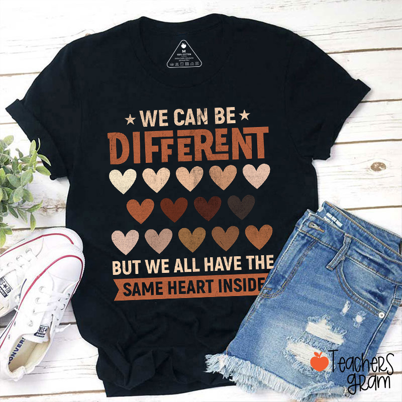 We Can Be Different Teacher T-Shirt