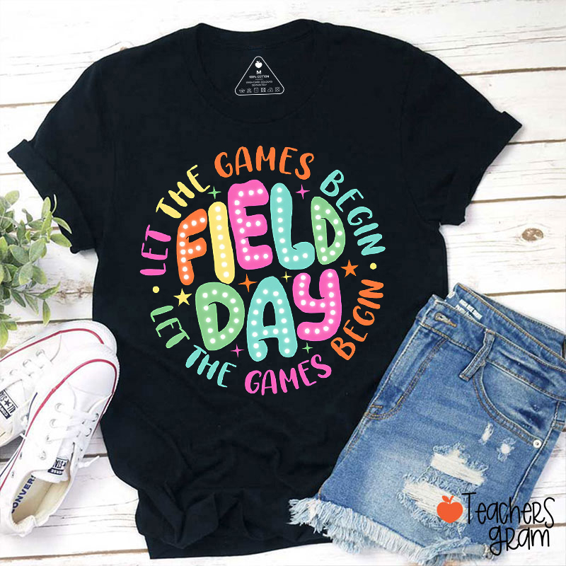 Let The Games Begin Field Day Teacher T-Shirt