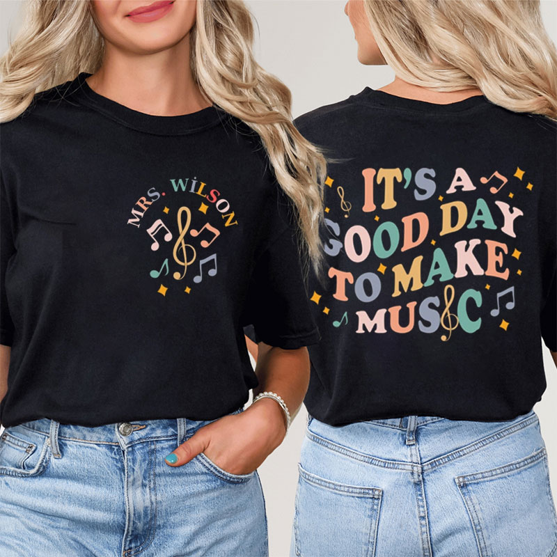 Personalized A Good Day For Making Music Teacher Two Sided T-Shirt