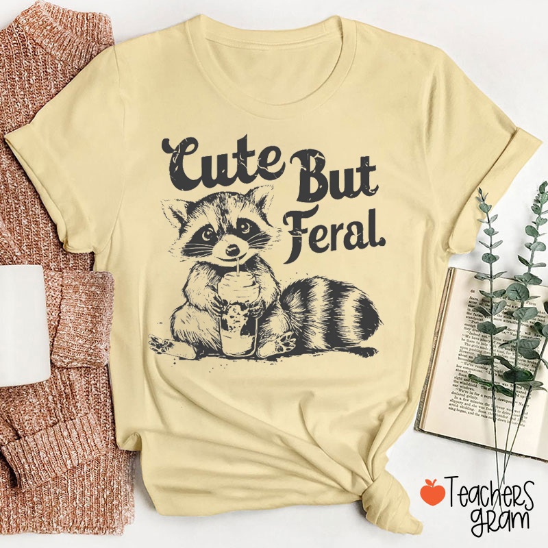 Cute But Feral Teacher T-Shirt