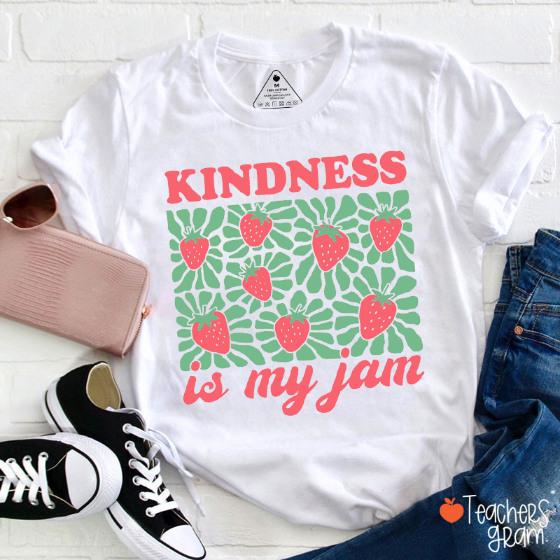 Kindness Is My Jam Teacher T-Shirt