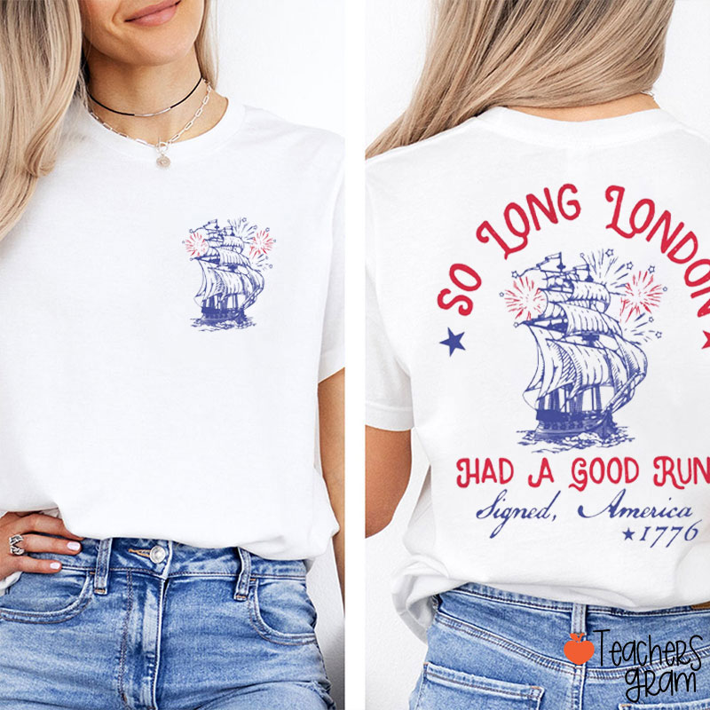 So Long London Had A Good Run Teacher Two Sided T-Shirt