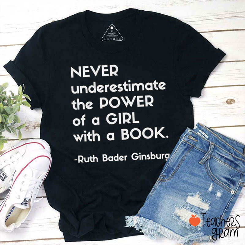 Never Underestimate The Power Of A Girl With A Book Teacher T-Shirt