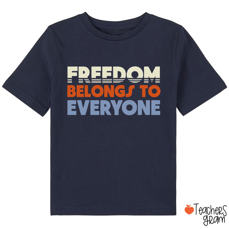 Freedom Belongs To Everyone Class T-Shirt