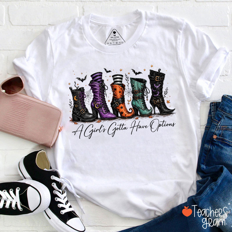 A Girl's Gotta Have Options Witch Boots Halloween Teacher T‑Shirt