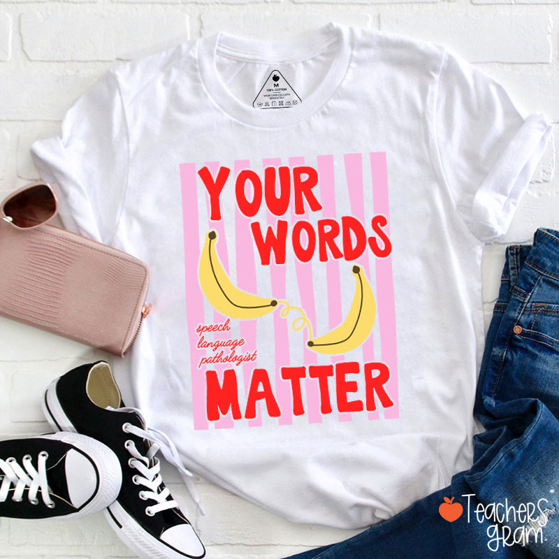 Your Words Matter Pink Stripes Teacher T-Shirt