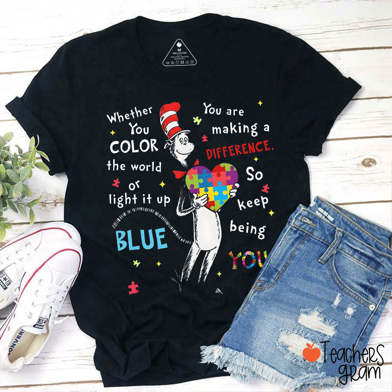 Whether You Color The World Or Light It Up Teacher T-Shirt