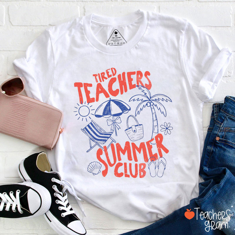 Tired Teacher Summer Club Teacher T-Shirt