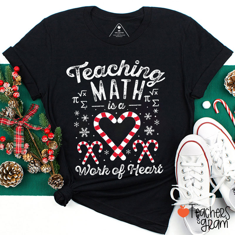 Teaching Math Is A Work Of Heart Teacher T-Shirt