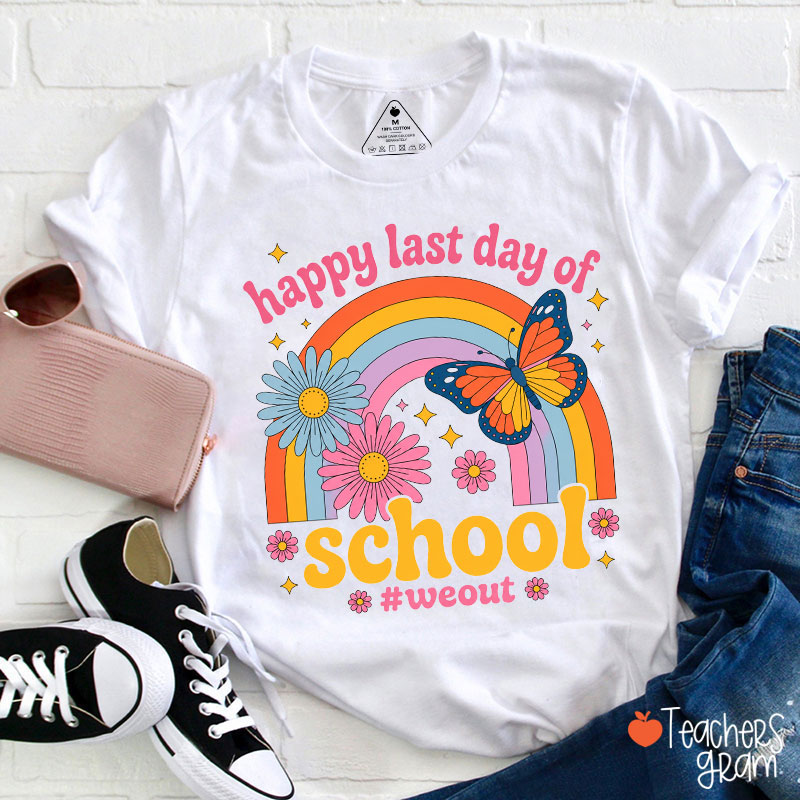 Happy Last Day Of School We Out Teacher T-Shirt