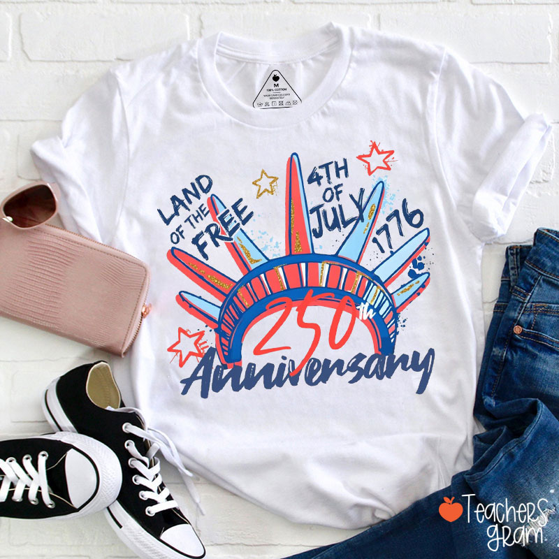 Land Of The Free 250 Anniversary Teacher T-Shirt