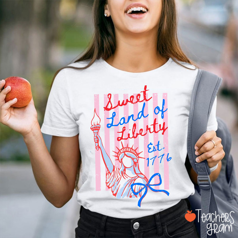 Sweet Land Of Liberty Est 1776 Teacher T-Shirt
