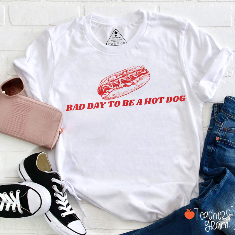 Bad Day To Be A Hot Dog Teacher T-Shirt