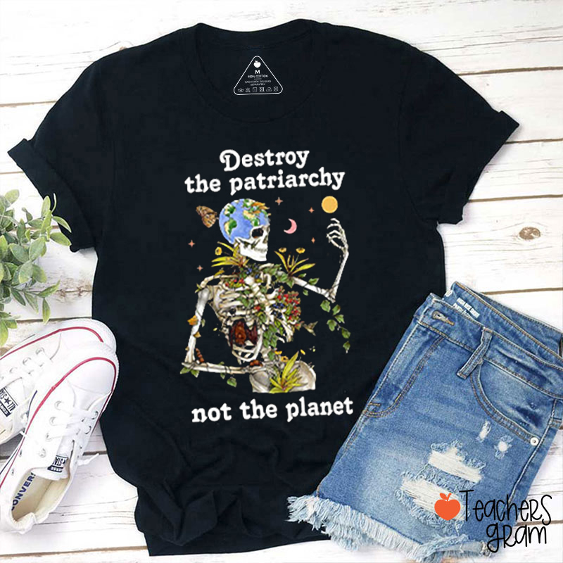 Destroy The Patriarchy Teacher T-Shirt