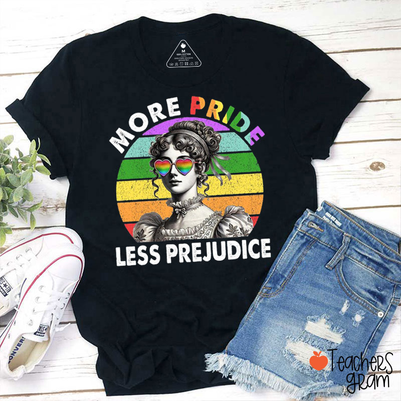 More Pride Less Prejudice Teacher T-Shirt
