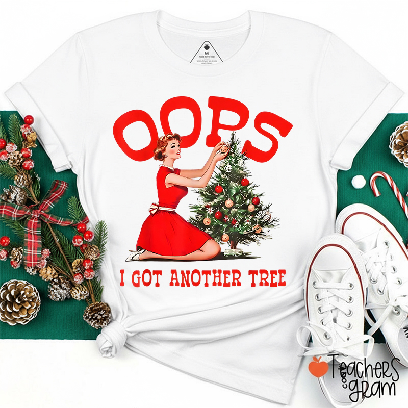 Oops I Got Another Tree Teacher T-Shirt