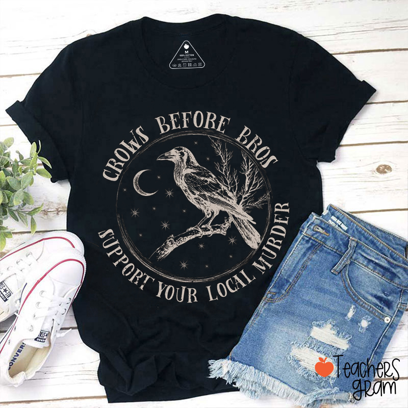 Crows Before Bros Teacher T-Shirt