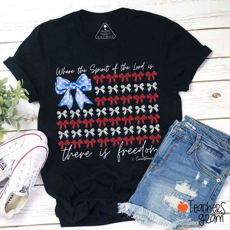 Where The Spirit Of The Lord Is There Is Freedom Teacher T-Shirt