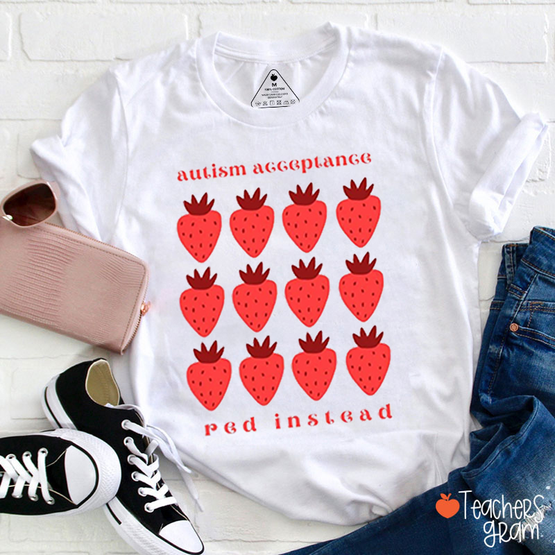 Autism Acceptance Red Instead Teacher T-Shirt