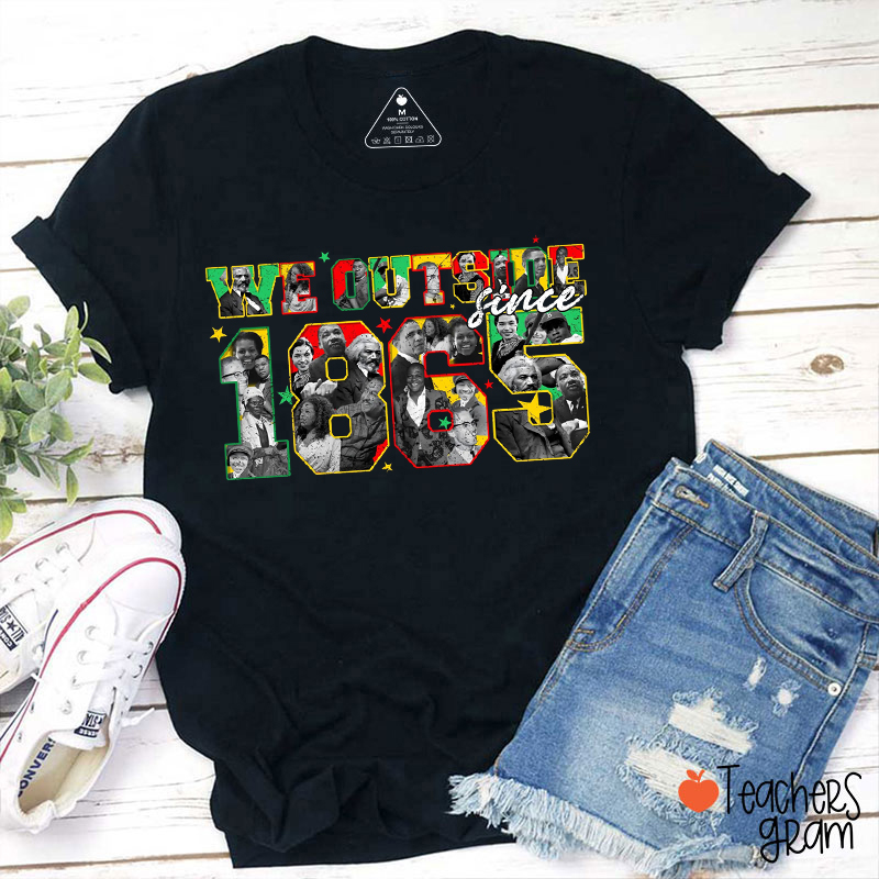 We Outside Since 1865 Teacher T-Shirt