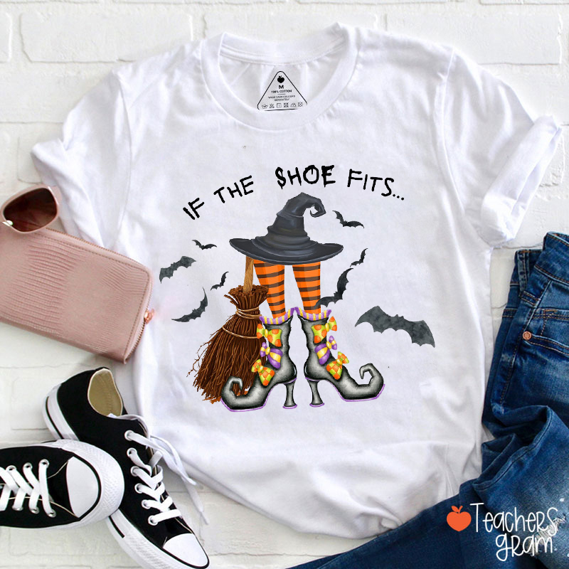 If The Shoe Fits Teacher T-Shirt