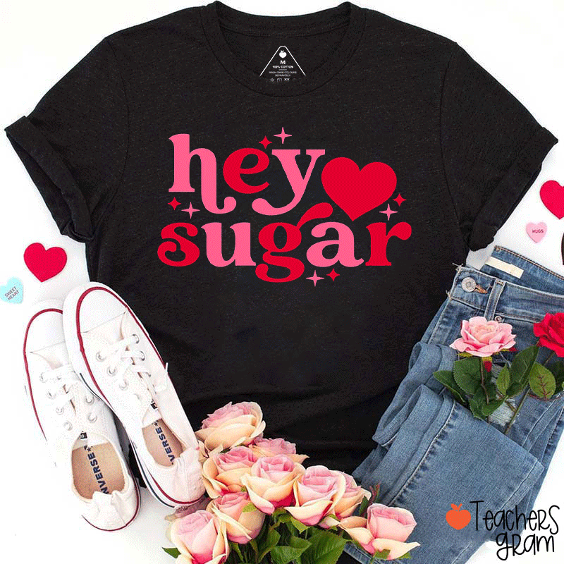Hey Sugar Teacher T-Shirt