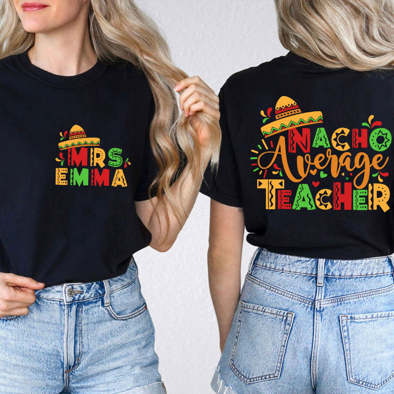 Personalized Funny Mexican Nacho Average Teacher Two Sided T-Shirt