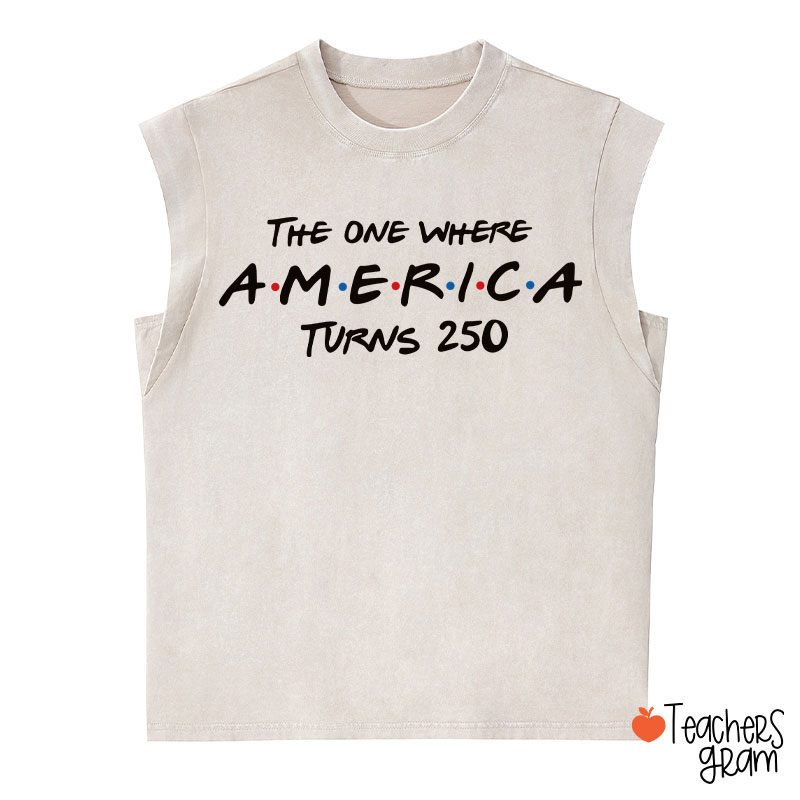 The One Where America Turns 250 Teacher Washed Tank Top
