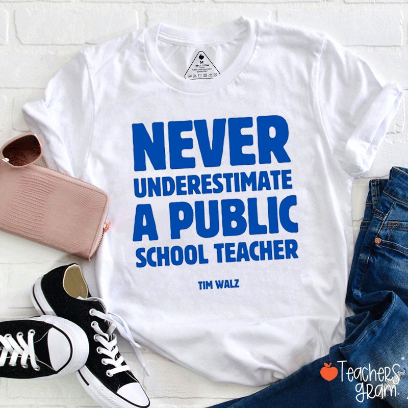 Never Underestimate A Public School Teacher T-Shirt