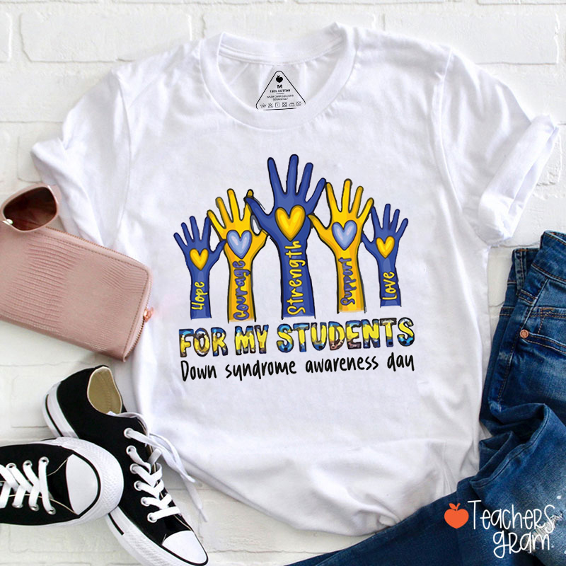 For My Student Down Syndrome Awareness Day Teacher T-Shirt